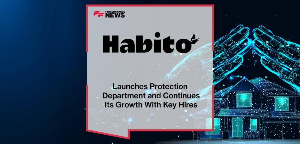 Habito Launches Protection Department and Continues Its Growth With Key Hires