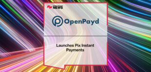 OpenPayd Launches Pix Instant Payments