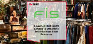 FIS Launches SMB Digital Lending to Streamline Small Business Loan Processes