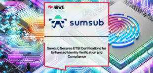 Sumsub-Secures-ETSI-Certifications-for-Enhanced-Identity-Verification-and-Compliance