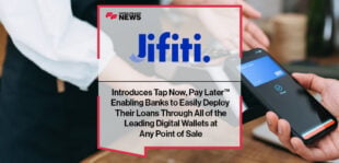 Jifiti Introduces Tap Now, Pay Later™, Enabling Banks to Easily Deploy Their Loans Through All of the Leading Digital Wallets at Any Point of Sale