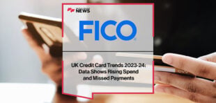 UK Credit Card Trends 2023-24- FICO Data Shows Rising Spend and Missed Payments | Fintech Finance News