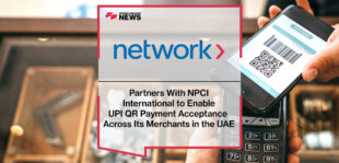 Network International Partners With NPCI International to Enable UPI QR Payment Acceptance Across Its Merchants in the UAE
