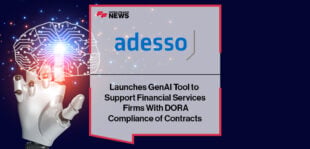 adesso Launches GenAI Tool to Support Financial Services Firms With Dora Compliance of Contracts