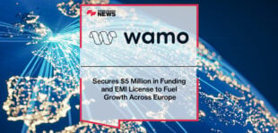 wamo Secures $5 Million in Funding and EMI License to Fuel Growth Across Europe
