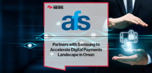 AFS Partners with Samsung to Accelerate Digital Payments Landscape in Oman