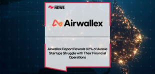 Airwallex-Report-Reveals-92%-of-Aussie-Startups-Struggle-with-Their-Financial-Operations