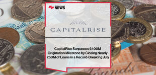 CapitalRise-Surpasses-£400M-Origination-Milestone-by-Closing-Nearly-£50M-of-Loans-in-a-Record-Breaking-July