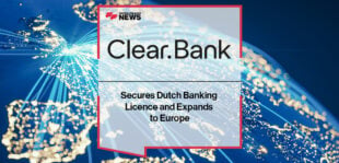 ClearBank Secures Dutch Banking Licence and Expands to Europe
