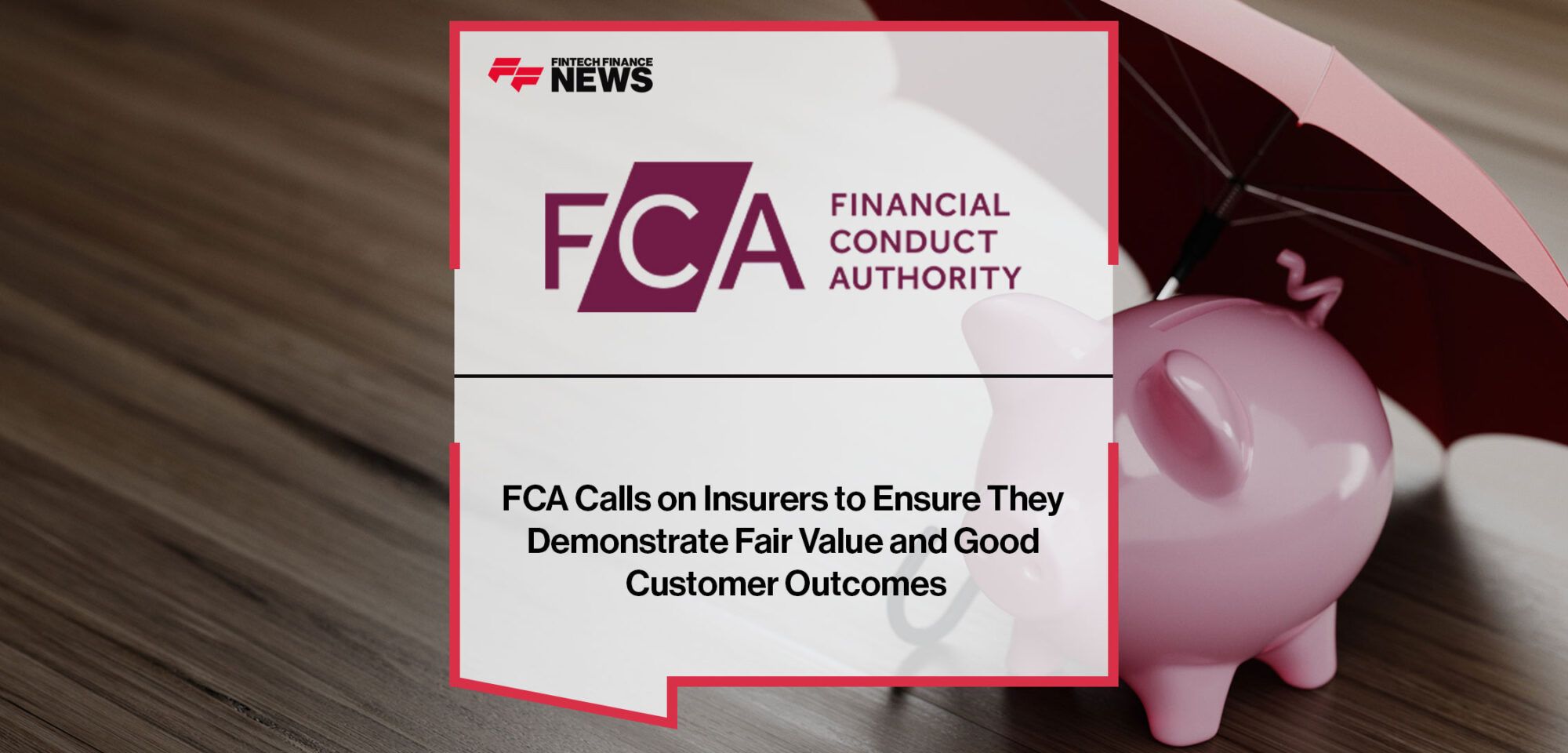 FCA-Calls-on-Insurers-to-Ensure-They-Demonstrate-Fair-Value-and-Good-Customer-Outcomes
