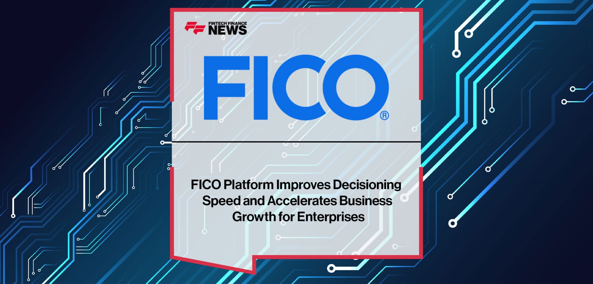 FICO-Platform-Improves-Decisioning-Speed-and-Accelerates-Business-Growth-for-Enterprises
