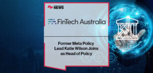 Former Meta Policy Lead Katie Wilson Joins Fintech Australia as Head of Policy