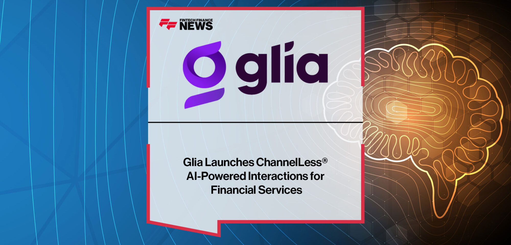 Glia-Launches-ChannelLess®-AI-Powered-Interactions-for-Financial-Services