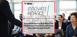 Innovate Finance Announces the Fourth Edition of its FinTech as a Force for Good Forum- _Innovation Driving Growth_ | FFNews