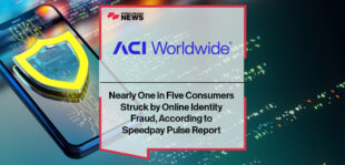 Nearly One in Five Consumers Struck by Online Identity Fraud, According to ACI Worldwide Speedpay Pulse Report