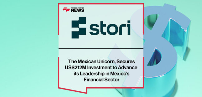 The Mexican Unicorn, Stori Secures US$212M Investment to Advance its Leadership in Mexico's Financial Sector | Fintech Finance News