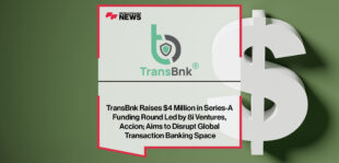 TransBnk-Raises-$4-Million-in-Series-A-Funding-Round-Led-by-8i-Ventures,-Accion;-Aims-to-Disrupt-Global-Transaction-Banking-Space