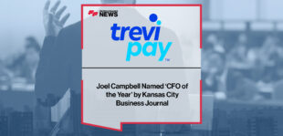 TreviPay’s Joel Campbell Named ‘CFO of the Year’ by Kansas City Business Journal | Fintech Finance News