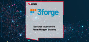 3forge Secures Investment From Morgan Stanley