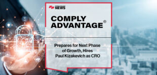 ComplyAdvantage Prepares for Next Phase of Growth, Hires Paul Kizakevich as CRO