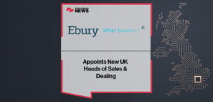 Ebury Appoints New UK Heads of Sales & Dealing