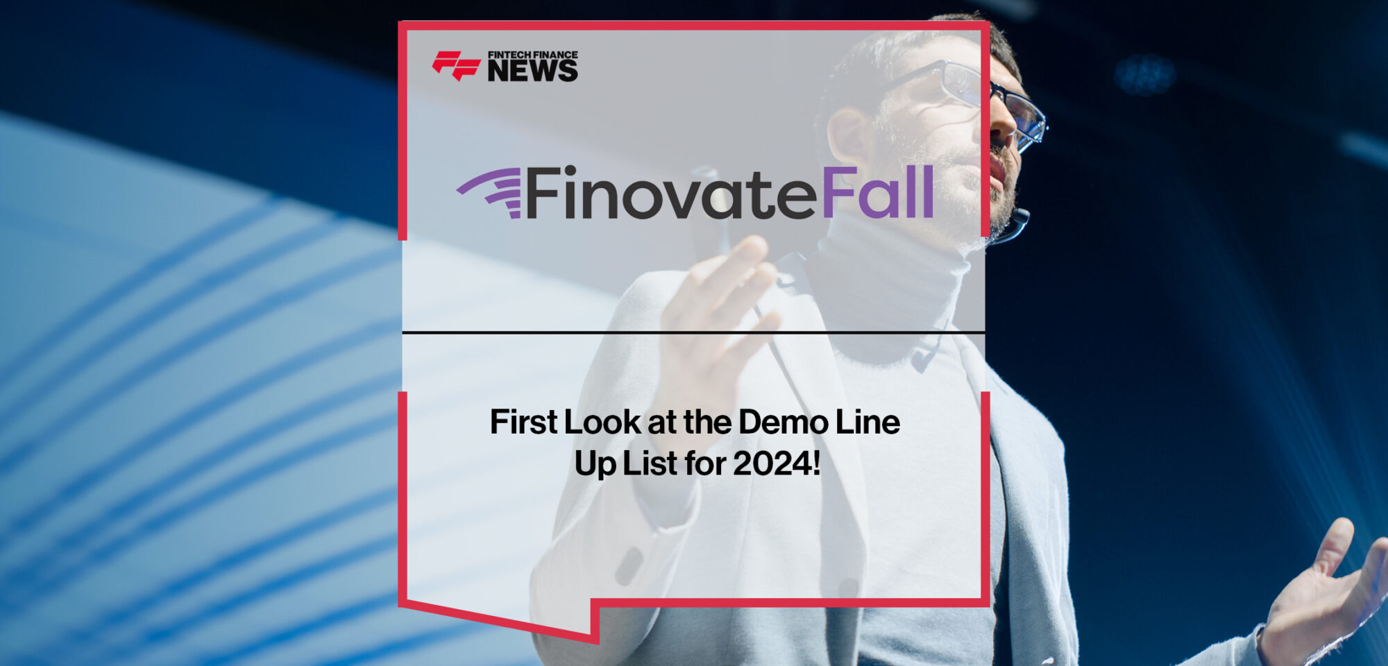 First Look at the Demo Line Up List for FinovateFall 2024! | FFNews