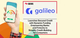 Galileo Launches Secured Credit with Dynamic Funding Empowering Banks and Fintechs to Simplify Credit-Building for Consumers﻿