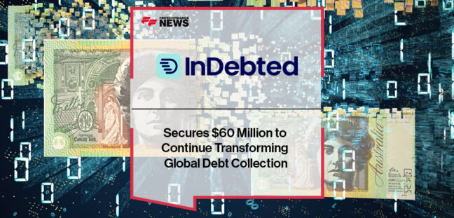 InDebted Secures $60 Million to Continue Transforming Global Debt Collection