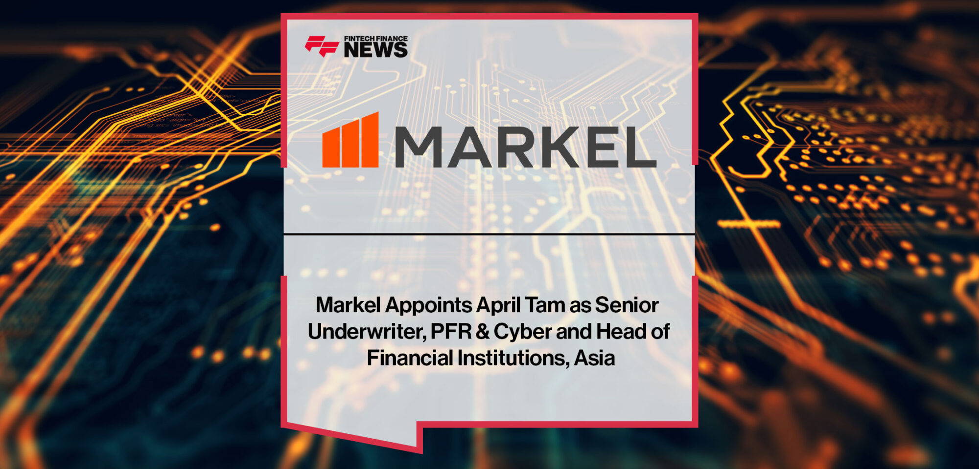 Markel-Appoints-April-Tam-as-Senior-Underwriter,-PFR-&-Cyber-and-Head-of-Financial-Institutions,-Asia