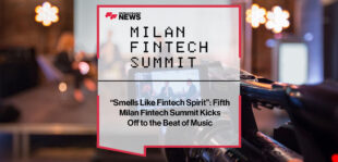 “Smells Like Fintech Spirit”- Fifth Milan Fintech Summit Kicks Off to the Beat of Music | FFNews FIFTH MILAN FINTECH SUMMIT KICKS OFF TO THE BEAT OF MUSIC