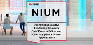 Nium Strengthens Executive Leadership Team with Chief Financial Officer and Chief Compliance Officer Appointments
