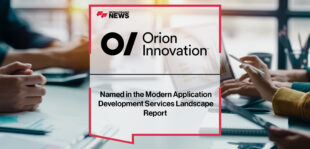 Orion Innovation Named in the Modern Application Development Services Landscape Report | FFNews