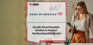 BofA Unveils Virtual Payables Solution to Support the Booming B2B Market