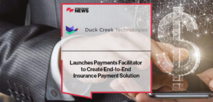 Duck Creek Technologies Launches Payments Facilitator to Create End-to-End Insurance Payment Solution