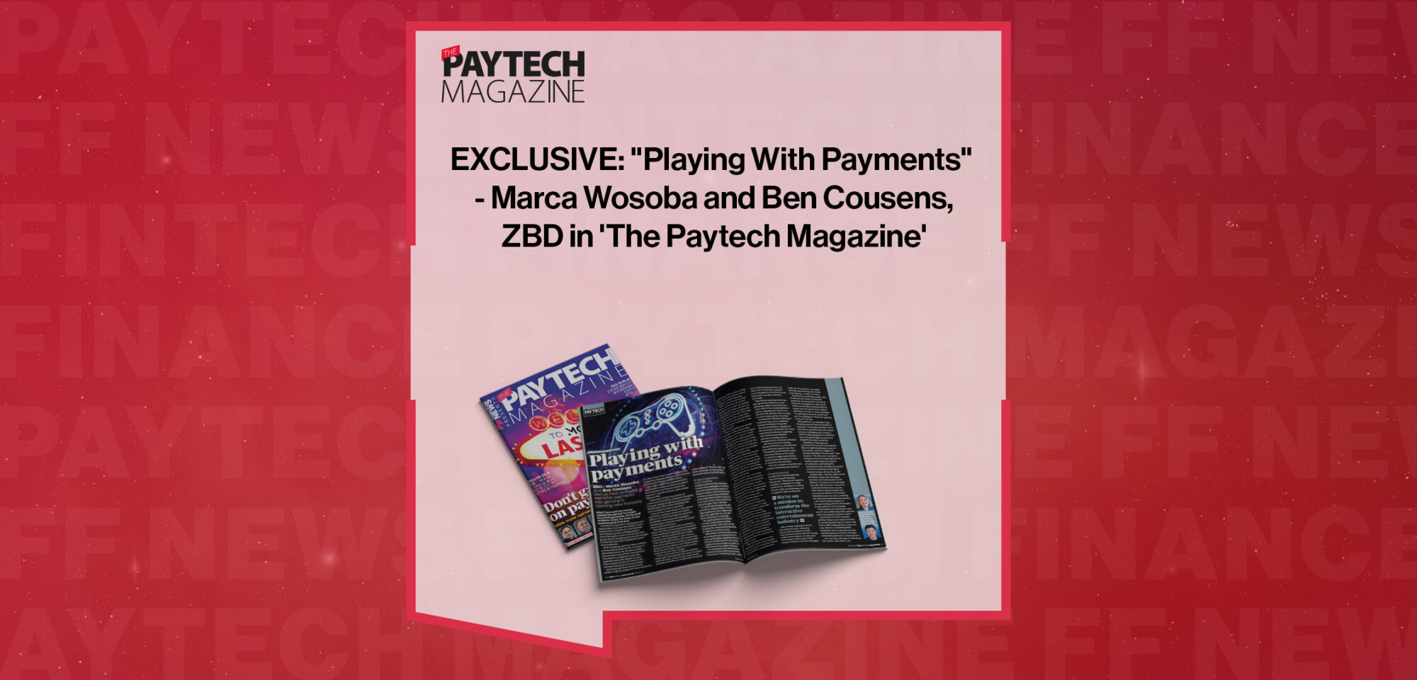 EXCLUSIVE: "Playing With Payments" - Marca Wosoba and Ben Cousens, ZBD in 'The Paytech Magazine'