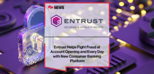 Entrust-Helps-Fight-Fraud-at-Account-Opening-and-Every-Day-with-New-Consumer-Banking-Platform