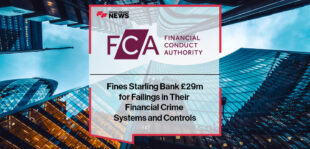 FCA Fines Starling Bank £29m for Failings in Their Financial Crime Systems and Controls