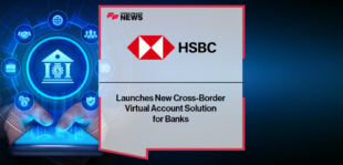 HSBC Launches New Cross-Border Virtual Account Solution for Banks