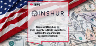 INSHUR Secures $19m, led by Viola Growth, to Scale Operations Across the US and Build Global Momentum