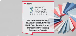 PSP Services Inc. Announces Agreement to Acquire the NCR Atleos Debit Card Production and Transaction Processing Business in Canada