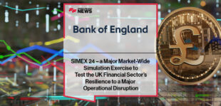 SIMEX 24 – a Major Market-Wide Simulation Exercise to Test the UK Financial Sector’s Resilience to a Major Operational Disruption