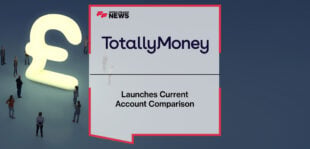 TotallyMoney Launches Current Account Comparison