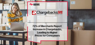 72% of Merchants Report Increase in Chargebacks, Leading to Higher Prices for Consumers