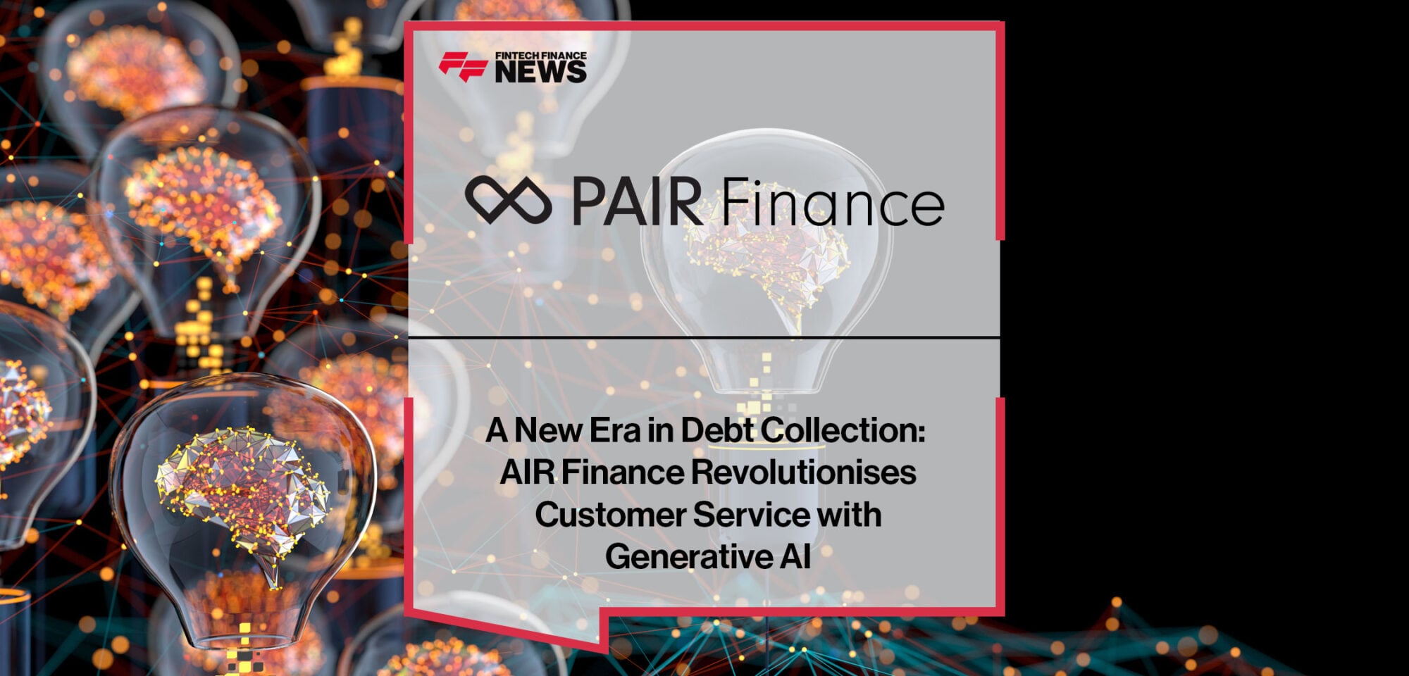 A-New-Era-in-Debt-Collection--PAIR-Finance-Revolutionises-Customer-Service-with-Generative-AI