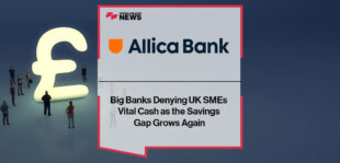 Big Banks Denying UK SMEs Vital Cash as the Savings Gap Grows Again