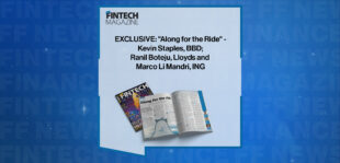 EXCLUSIVE: "Along for the Ride" - Kevin Staples, BBD; Ranil Boteju, Lloyds and Marco Li Mandri, ING in 'The Fintech Magazine'