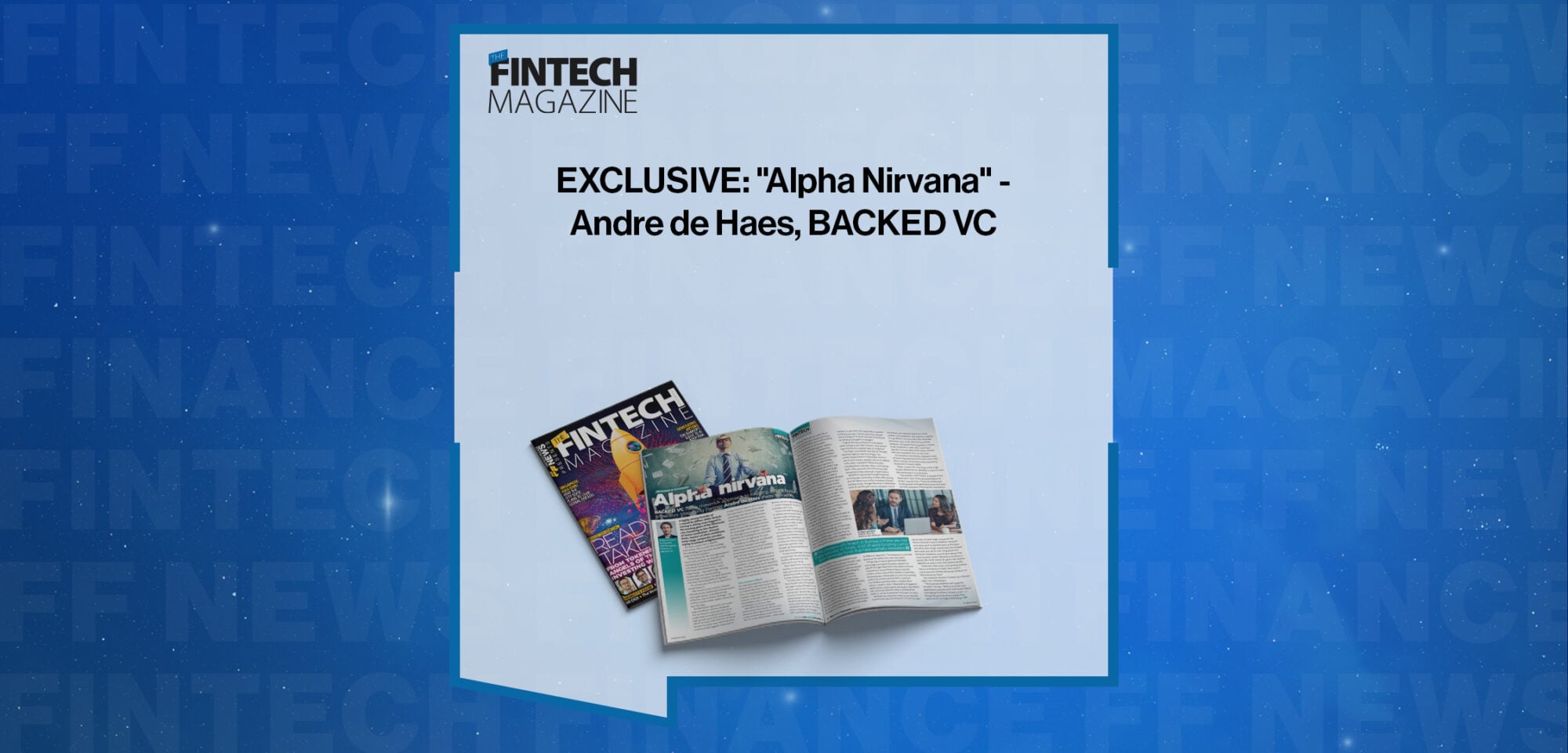 EXCLUSIVE: "Alpha Nirvana" - Andre de Haes, BACKED VC in 'The Fintech Magazine'