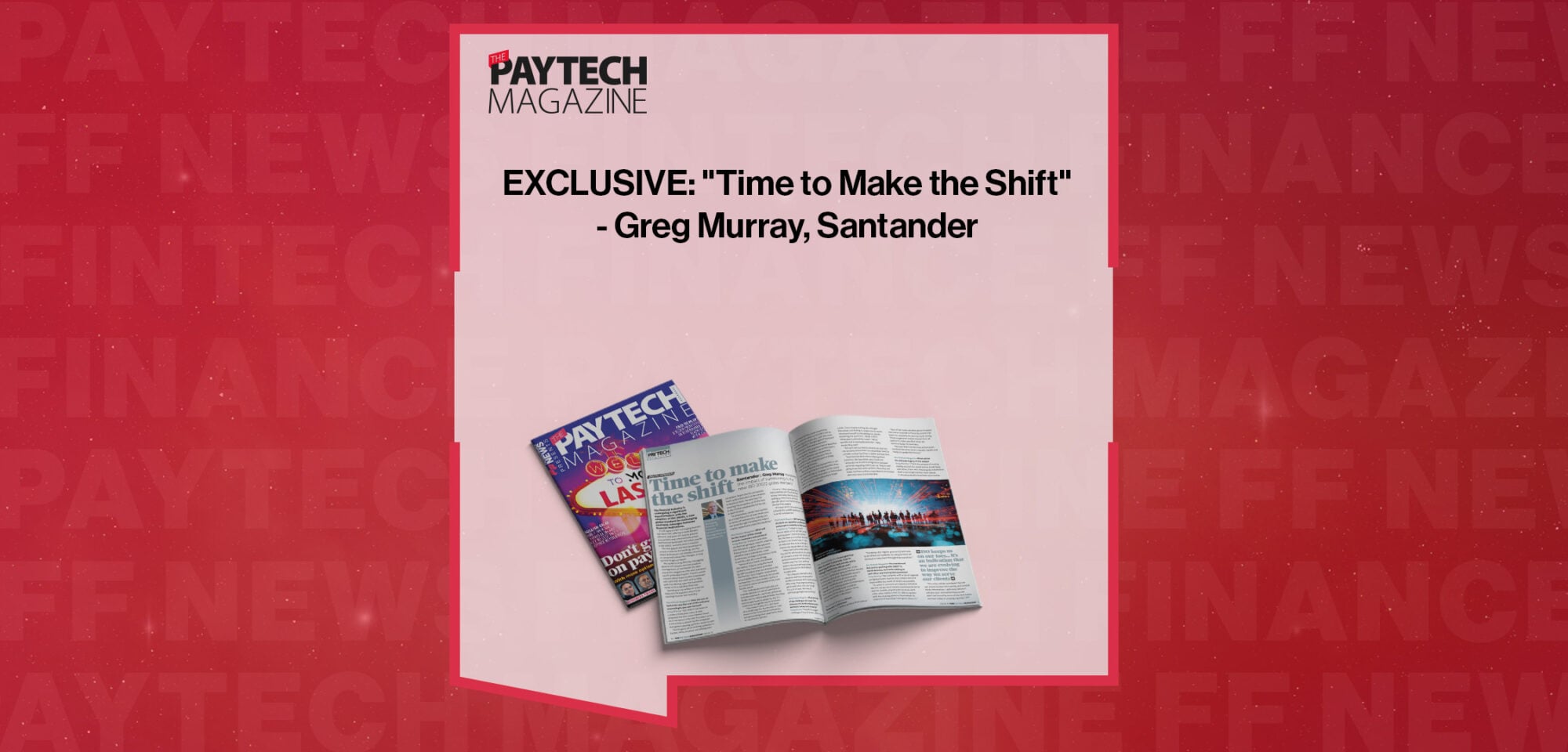 EXCLUSIVE: "Time to Make the Shift" - Greg Murray, Santander in 'The Paytech Magazine'