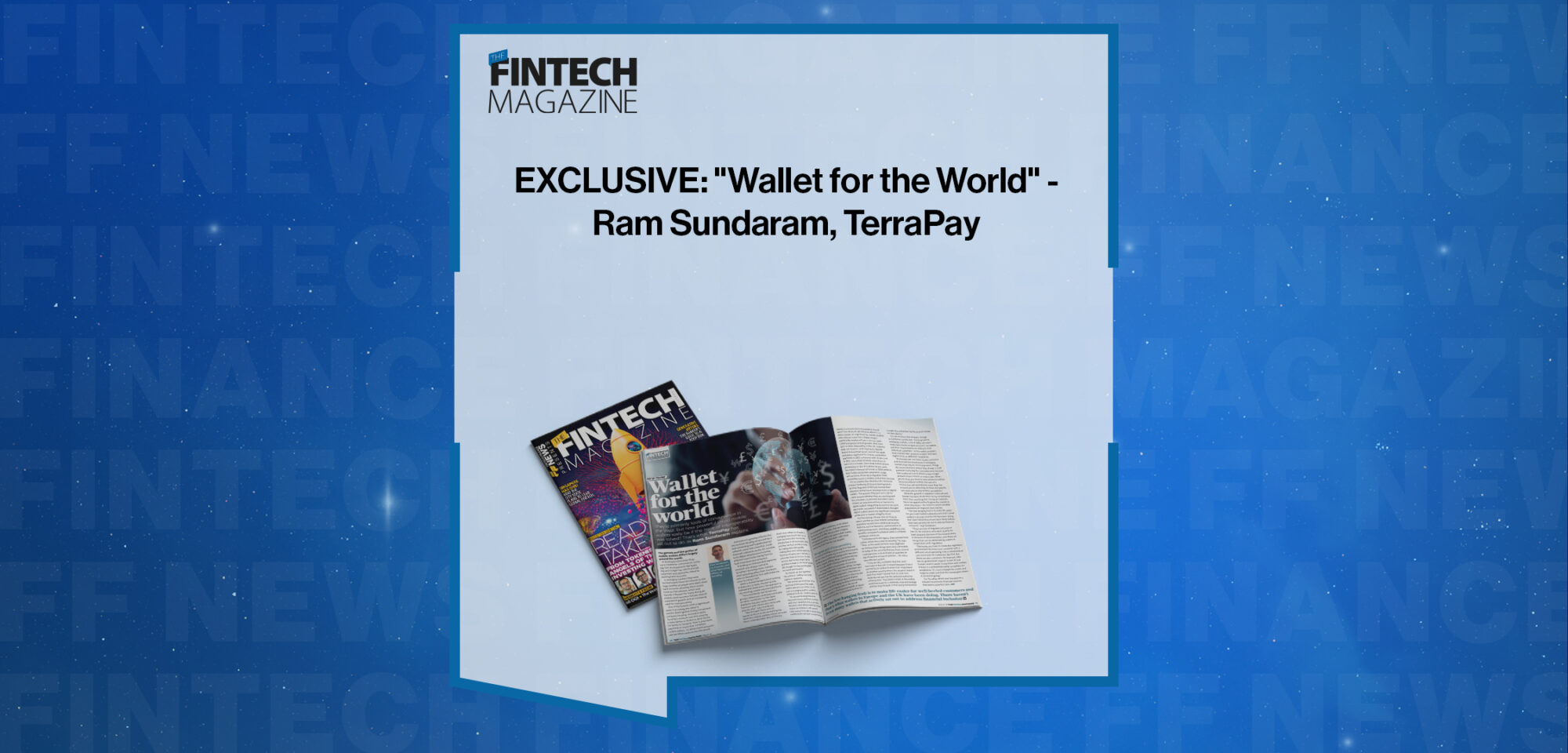 EXCLUSIVE: "Wallet for the World" - Ram Sundaram, TerraPay in 'The Fintech Magazine'