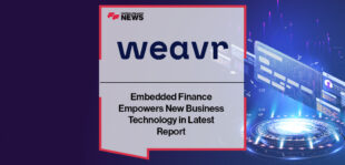 Embedded Finance Empowers New Business Technology in Latest Report by Weavr